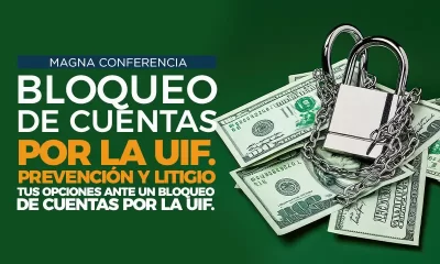Magna Conferencia bloqueo de cuentas por la UIF. Prevención y litigio tus opciones ante un bloqueo de cuentas por la UIF